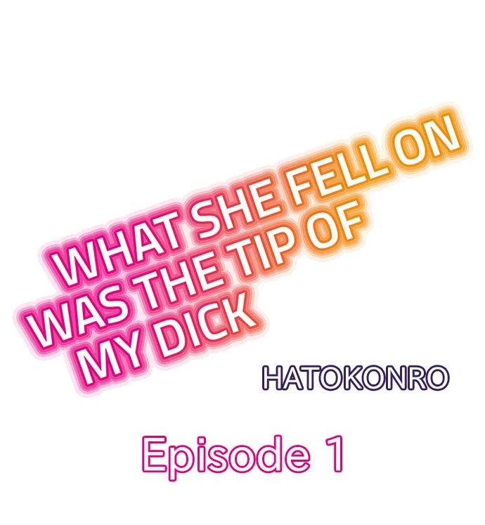 What She Fell On Was the Tip of My Dick - Chapter 1 Page 1